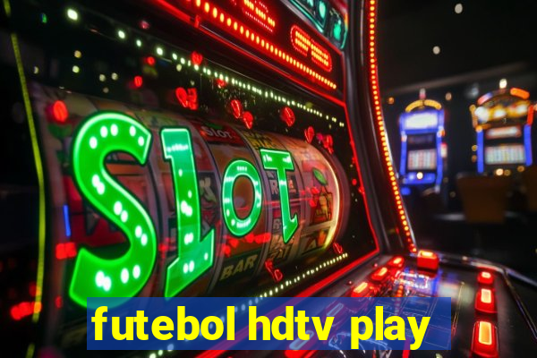 futebol hdtv play